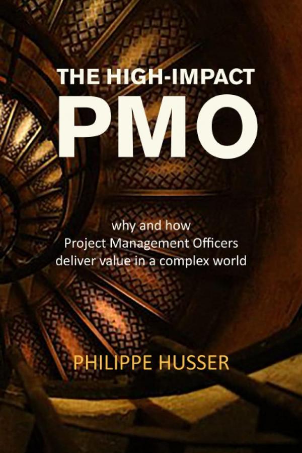 Cover for The High-Impact PMO: How Agile Project Management Offices Deliver Value in a Complex World